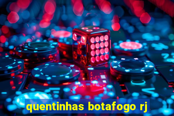 quentinhas botafogo rj