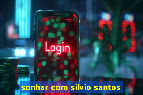 sonhar com silvio santos