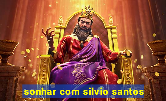 sonhar com silvio santos