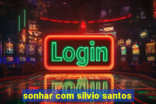 sonhar com silvio santos