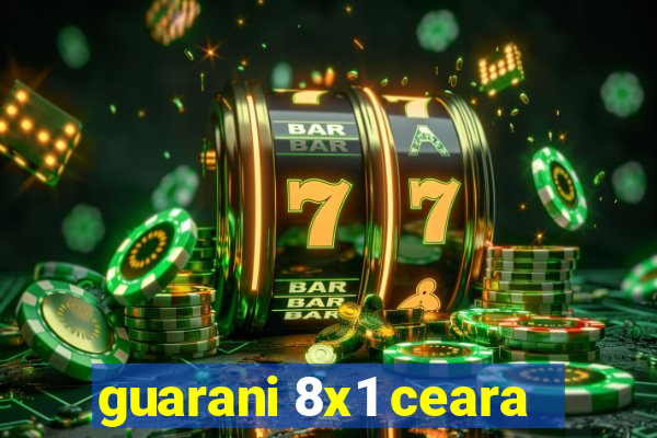 guarani 8x1 ceara