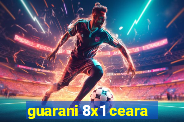 guarani 8x1 ceara