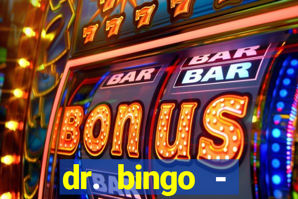 dr. bingo - videobingo   slots