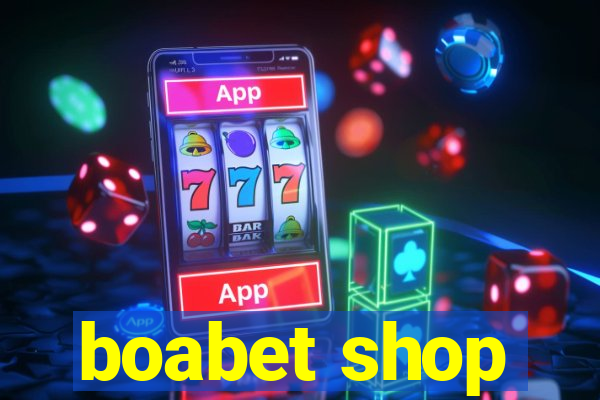 boabet shop