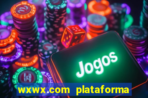 wxwx.com plataforma de jogos