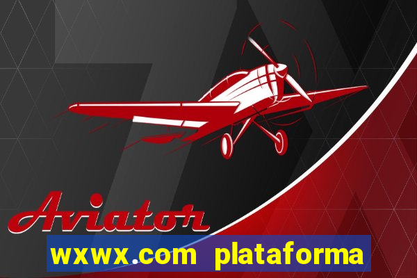 wxwx.com plataforma de jogos