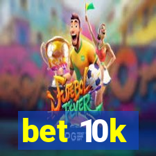 bet 10k