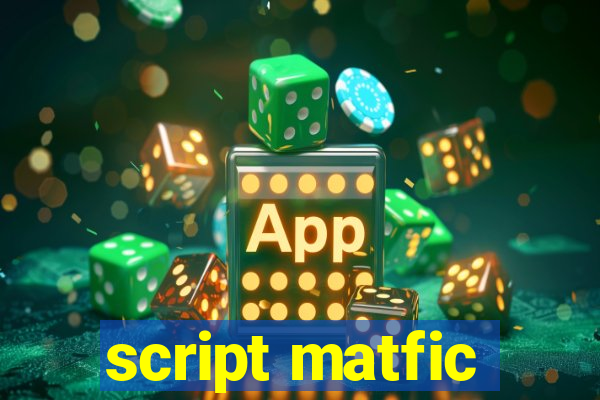 script matfic