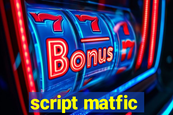 script matfic