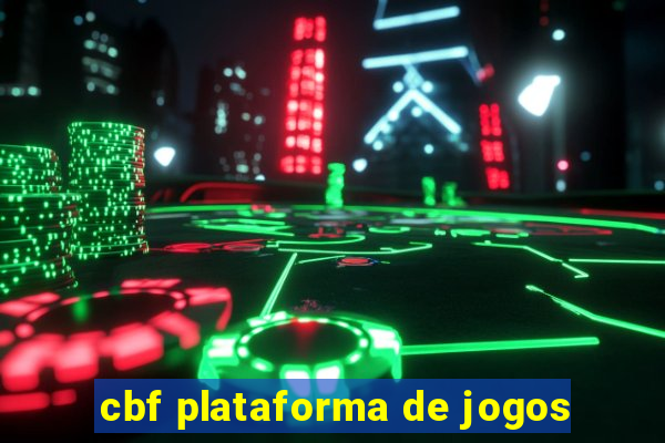 cbf plataforma de jogos