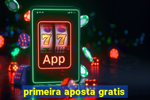 primeira aposta gratis