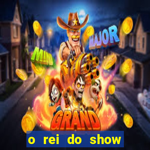 o rei do show filme completo dublado topflix