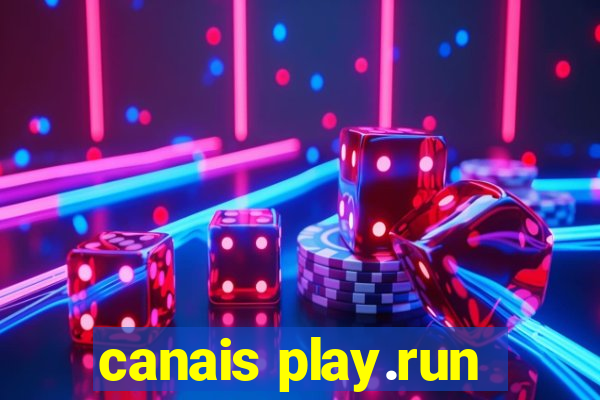 canais play.run