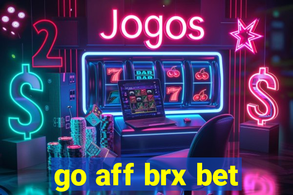 go aff brx bet