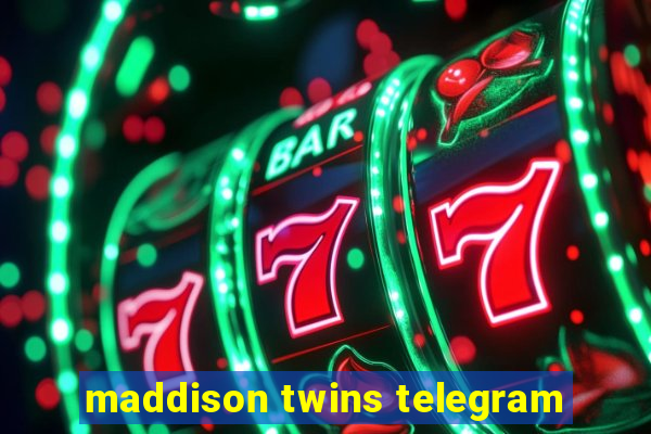 maddison twins telegram