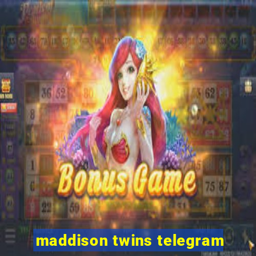 maddison twins telegram