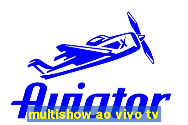 multishow ao vivo tv