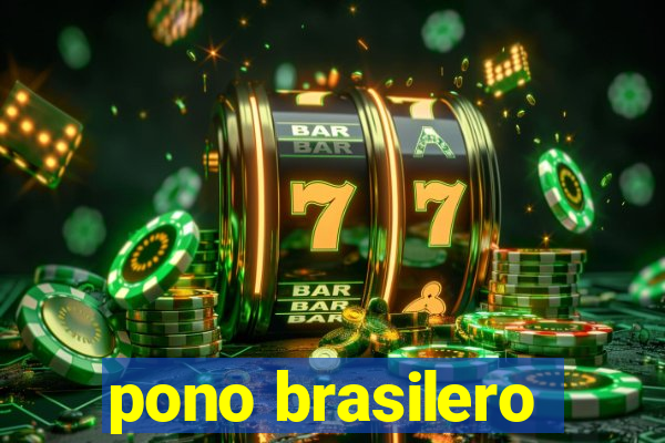 pono brasilero