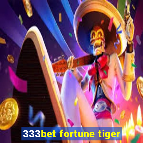 333bet fortune tiger