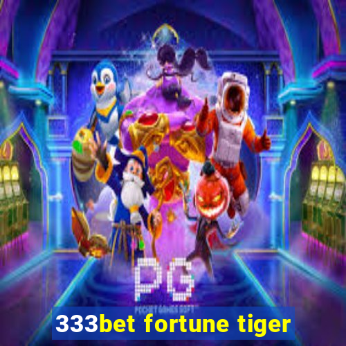 333bet fortune tiger