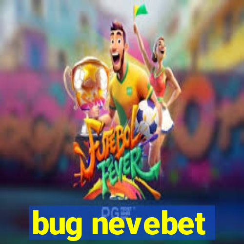 bug nevebet