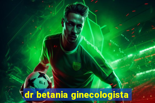 dr betania ginecologista