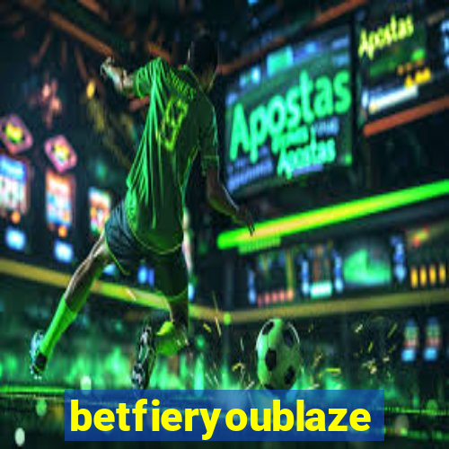 betfieryoublaze