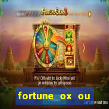 fortune ox ou fortune tiger