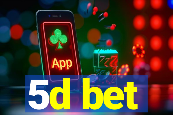 5d bet