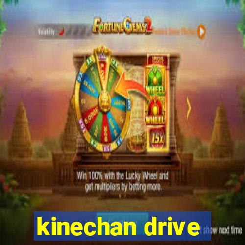 kinechan drive