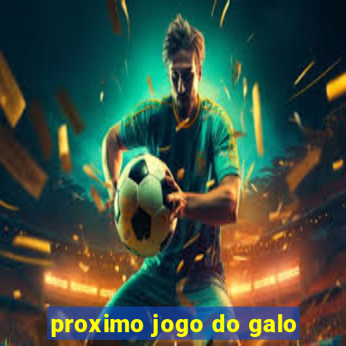 proximo jogo do galo