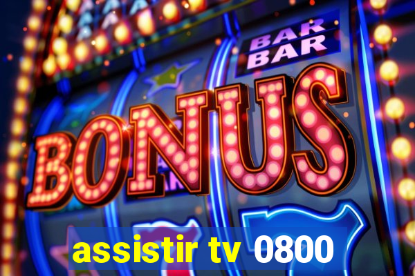 assistir tv 0800