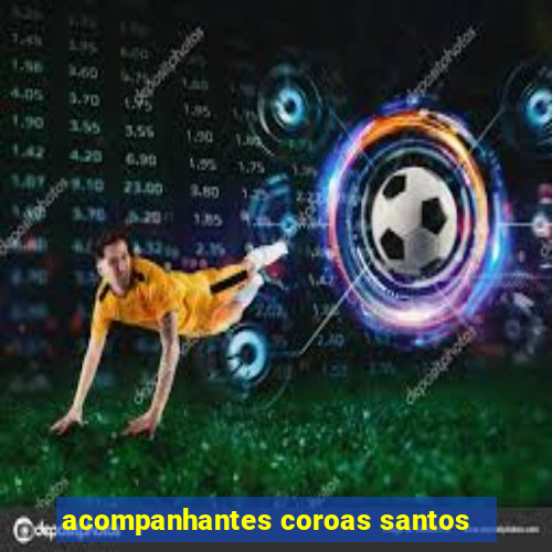 acompanhantes coroas santos