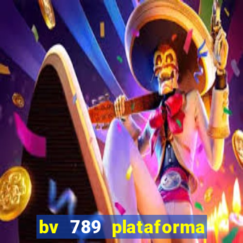 bv 789 plataforma de jogos