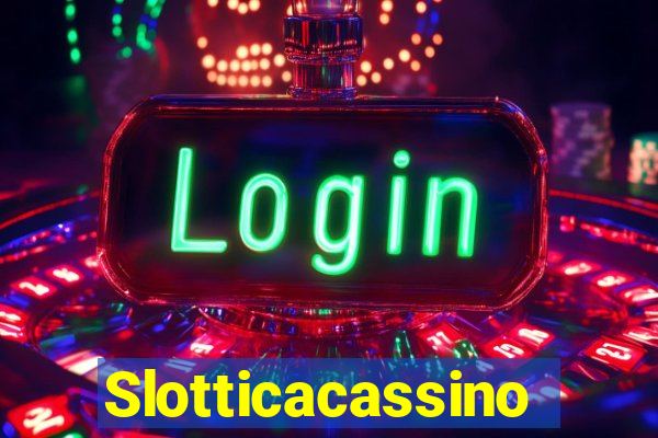 Slotticacassino