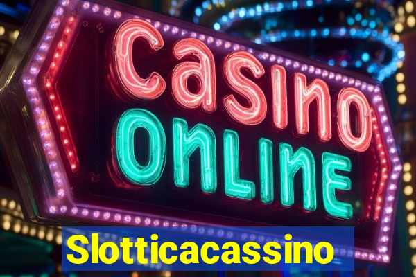 Slotticacassino