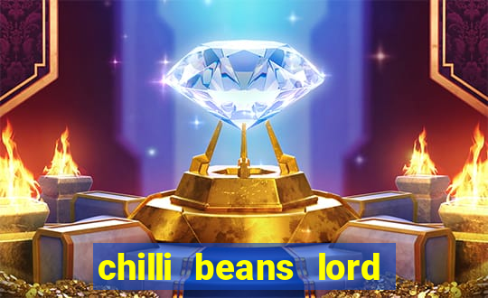 chilli beans lord of the rings