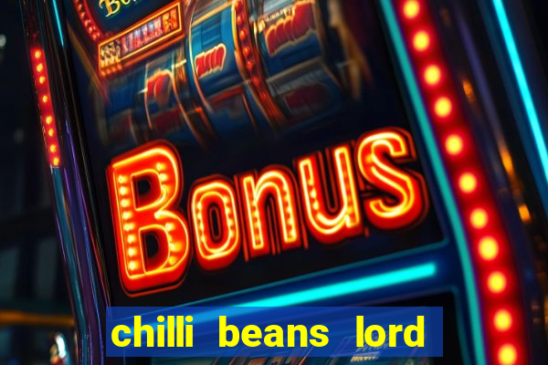 chilli beans lord of the rings