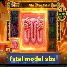 fatal model sbs