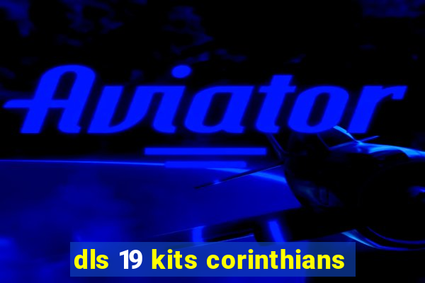 dls 19 kits corinthians