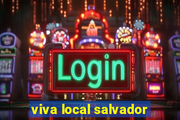 viva local salvador