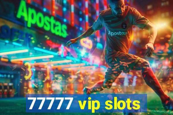 77777 vip slots