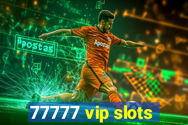 77777 vip slots