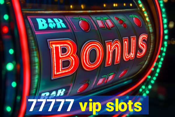 77777 vip slots