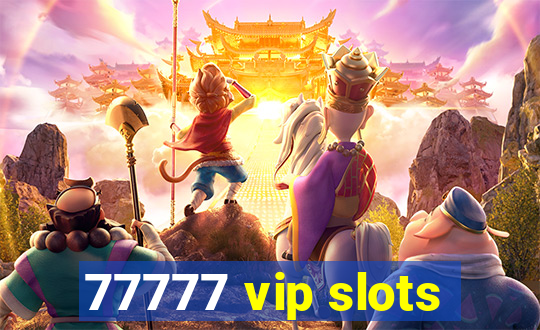 77777 vip slots