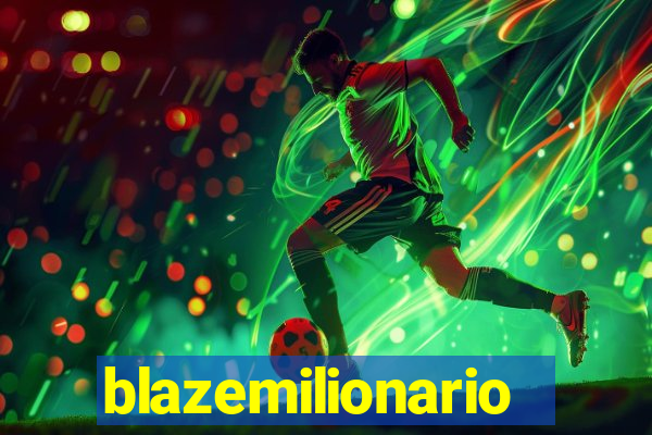 blazemilionario