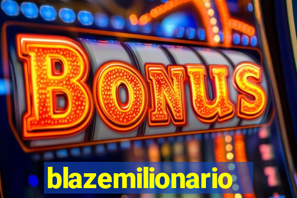 blazemilionario