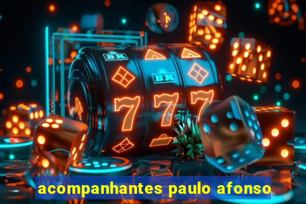 acompanhantes paulo afonso