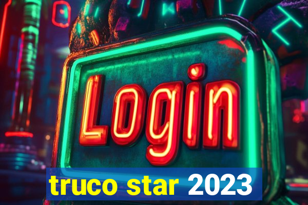 truco star 2023