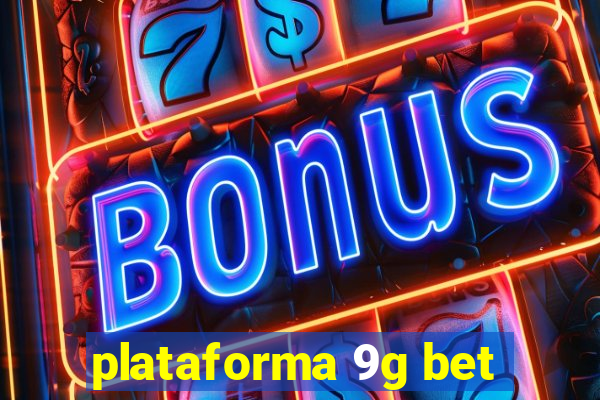 plataforma 9g bet